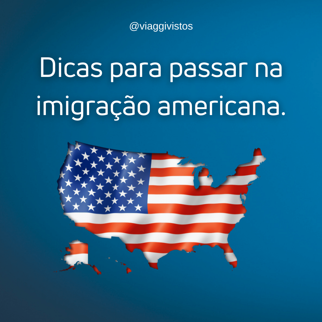 Dicas para passar na imigração americana